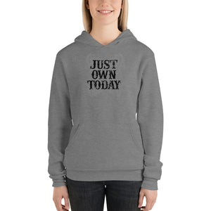 Just Own Today graphic Unisex hoodie
