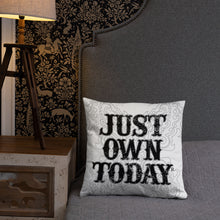 Load image into Gallery viewer, Just Own Today Pillow