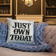 Load image into Gallery viewer, Just Own Today Pillow